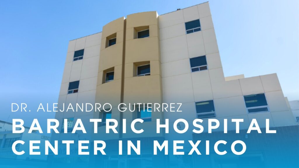 Dr. Alejandro Gutierrez -Bariatric Hospital in Mexico