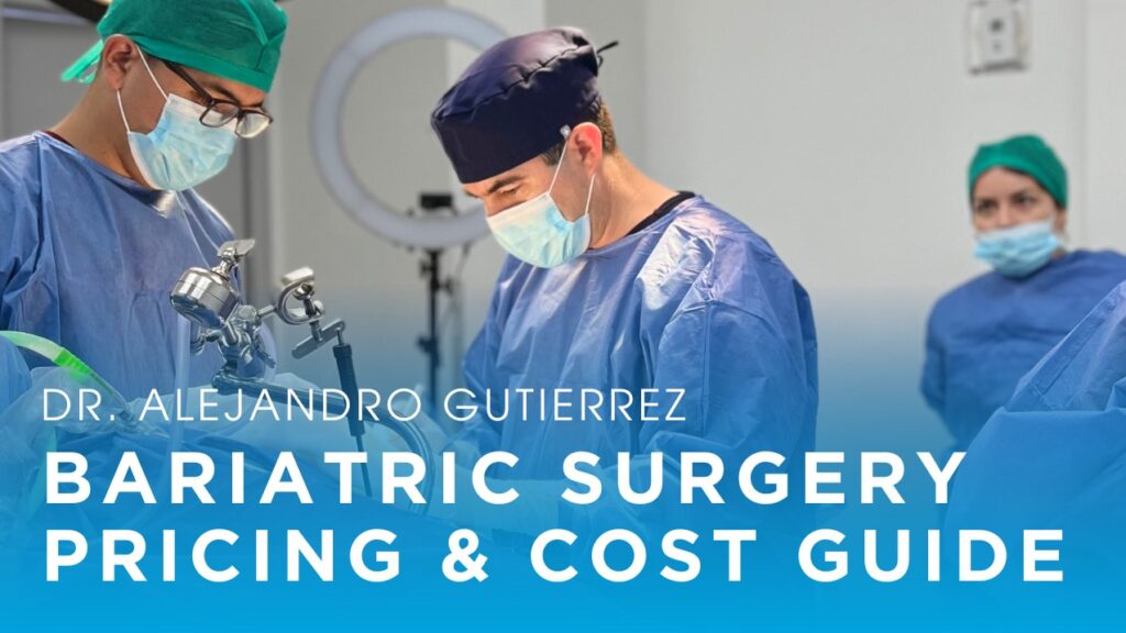 Dr. Alejandro Gutierrez - Bariatric Surgery Pricing and Cost Guide - Weight Loss Surgery in Mexico
